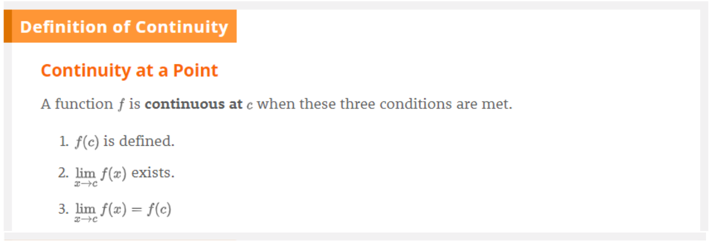 <ol><li><p>f(c) is defined</p></li><li><p>lim x→c f(x) exists</p></li><li><p>lim x→f(x) =f(c)</p></li></ol><p></p>