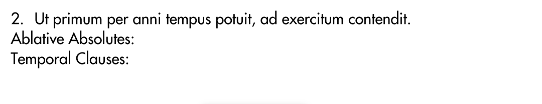 <p>Translate the following sentences. Circle and identify any Ablative Absolutes or Temporal Clauses that you find.</p>