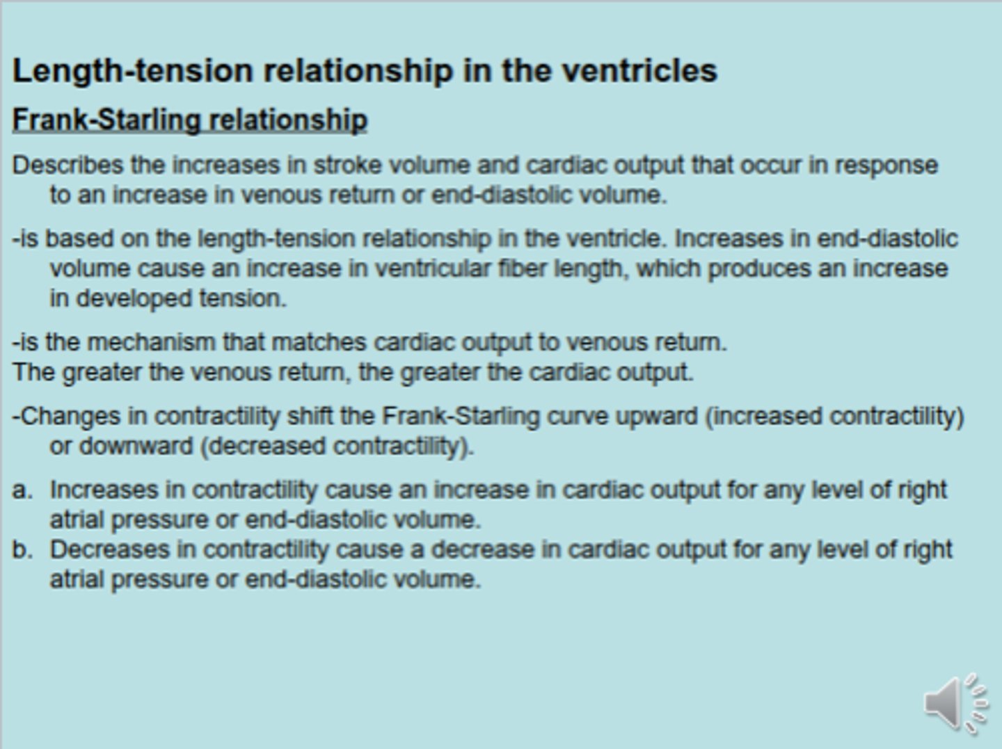 <p>Greater venous return increases end diastolic volume and then increases stroke volume to increase cardiac output.</p><p>-</p><p>Venous return: SVC and IVS returns blood to right atrium and 4 pulmonary veins return to left atrium.</p><p>-</p><p>EDV: during relaxation phase, the ventricles build up 140 mL of blood. Stroke volume: Ventricles contracts and ejects 70 mL of blood into aorta and 70 mL into pulmonary arteries.</p><p>-</p><p>Cardiac output: amount of blood released into aorta per minute. 5 L/min</p>