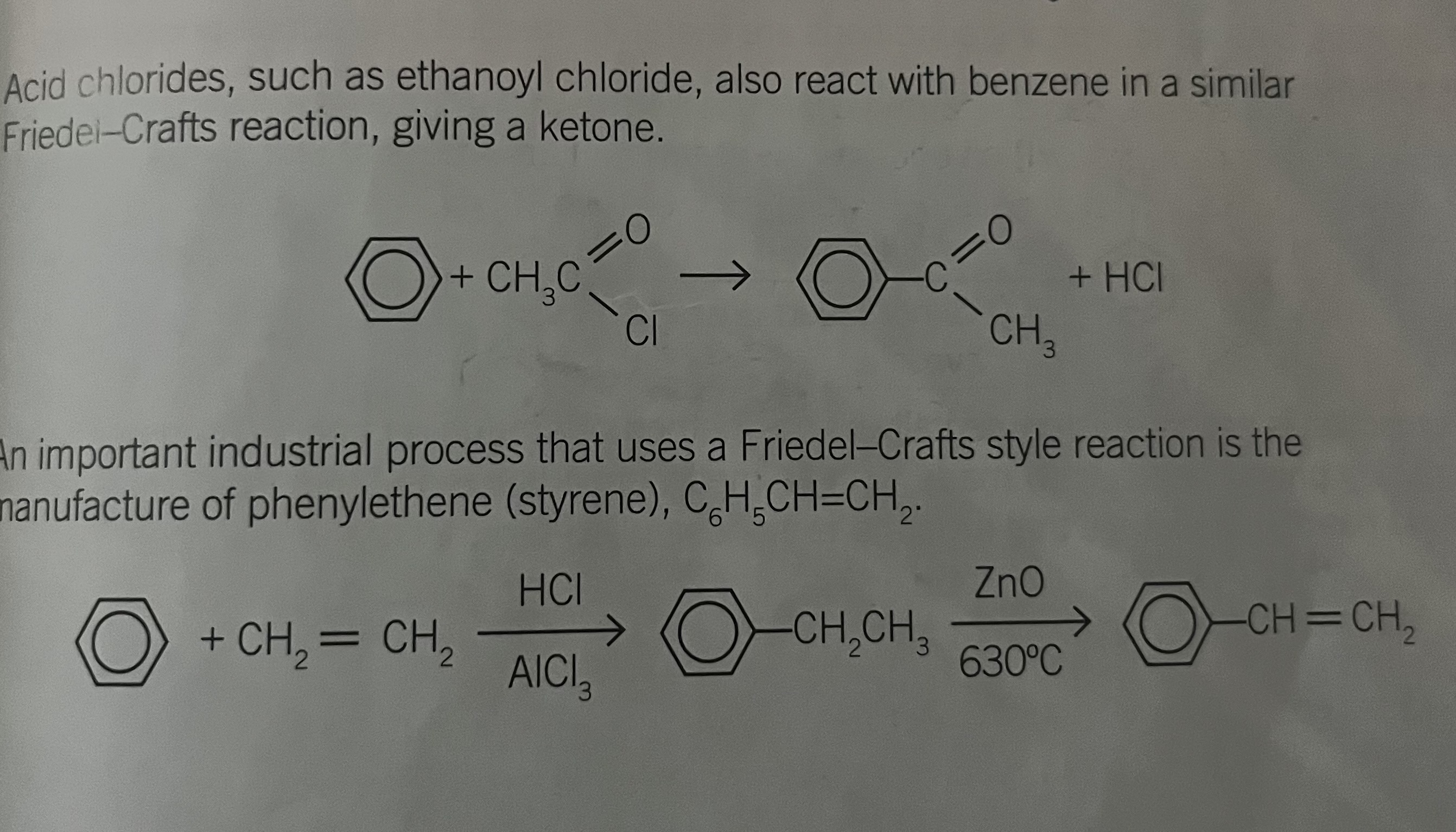 <p>EG ethanoyl chloride with benzene </p><p>important industrial process used Friedel crafts sty!e reaction</p>