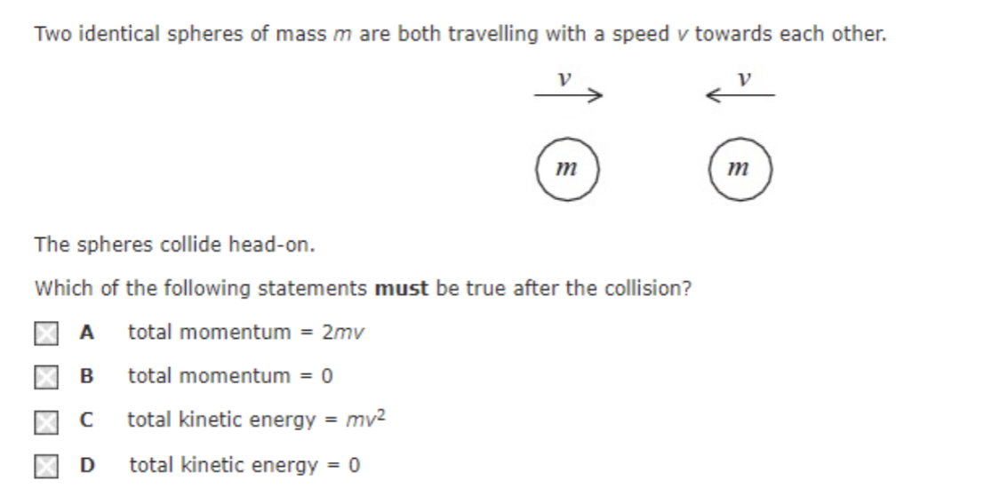<ol start="9"><li><p>The identical spheres of mass m are both travelling with a speed v towards each other. What is true after the collision?</p></li></ol><p></p>