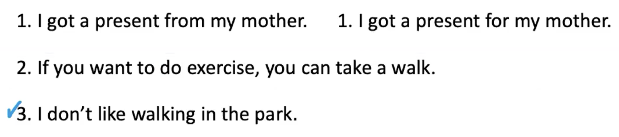 <p><strong><u><mark data-color="#86abf0" style="background-color: rgb(134, 171, 240); color: inherit;">DELAYED ERROR CORRECTION</mark></u></strong></p><p>.</p><p><u>Sentence 2</u>:</p><p>In this sentence we need to change this word: ‘make’.</p><p>Ss: To <strong>do</strong> exercise? Yes.</p><p>.</p><p><em><sub>End of Freer Practice</sub></em></p><p><strong><em><sub> END OF LESSON</sub></em></strong></p><p>****************************************************************************</p>