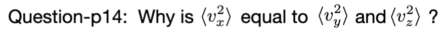 <p>A. Molecules prefer diagonal motion</p><p>B. The container is cubic</p><p>C. Space has no preferred direction</p><p>D. Collisions remove velocity components</p>