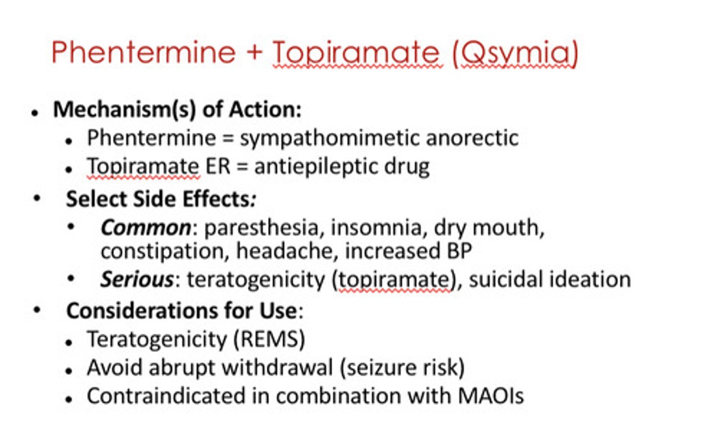 <p>phentermine/topiramate (anti-seizure)</p><p>- for weight loss</p><p>CI: MAO inhibitors and pregnancy</p>