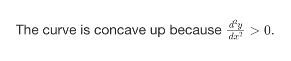 <p><span>the curve is concave up in this quadrant bc the second derivative is positive/ &gt;0</span></p>