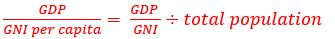 GDP/(GNI per capita)=  (GDP )/GNI÷total populationvv