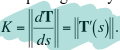 <p>K = ||T’(s)||</p>
