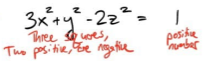 <p>3 squares (two positive, one negative), positive # output (ex. 3x² + y² - 2z² = 1)</p>