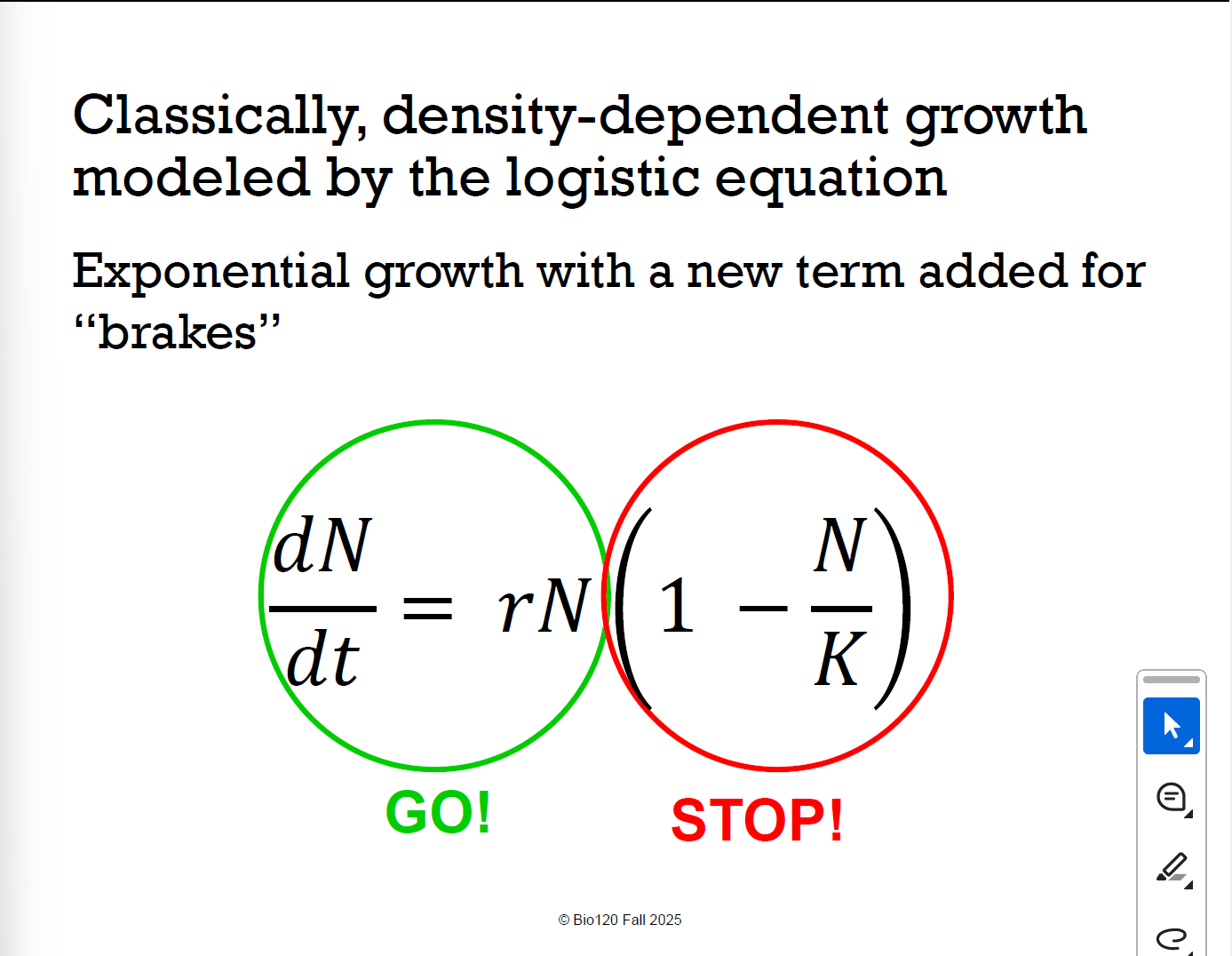 <ul><li><p><strong>是因为有密度依赖项density-dependent</strong> growth modeled by logistic equation 密度依赖就是种群密度越拥挤，资源越少，增长会减缓，直至停止。</p></li><li><p>dN/dt = rN (1 − N/K)</p></li><li><p>当种群接近 K 时增长速率下降，最终在 K 停止增长</p></li><li><p>(1 − N/K) 是密度依赖项，exponential则是密度无关的density independent</p></li></ul><p></p>