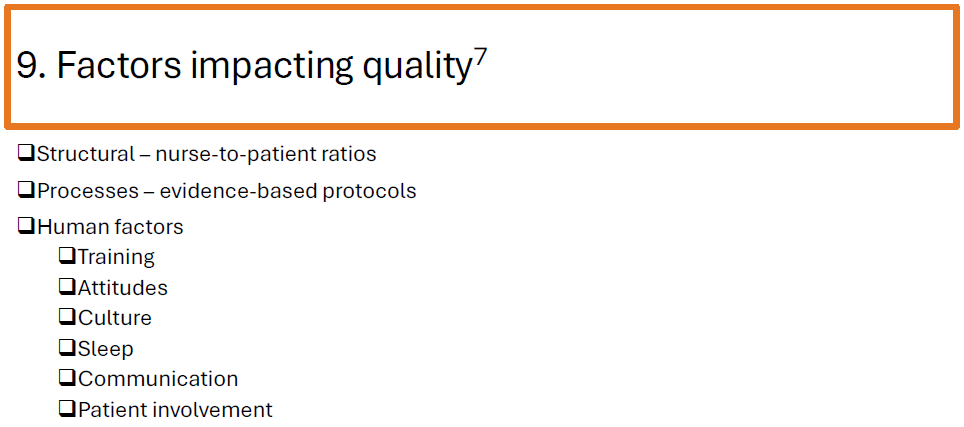 <ul><li><p><strong>Structural factors</strong> – Nurse-to-patient ratios</p></li><li><p><strong>Processes</strong> – Evidence-based treatment protocols</p></li><li><p><strong>Human factors</strong> – Training, attitudes, communication, sleep, patient involvement</p></li></ul><p></p>