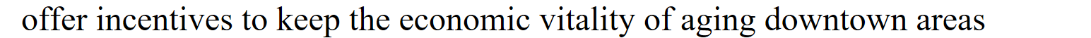 <p>Which sector offer incentives to keep the economic vitality of aging downtown areas</p>