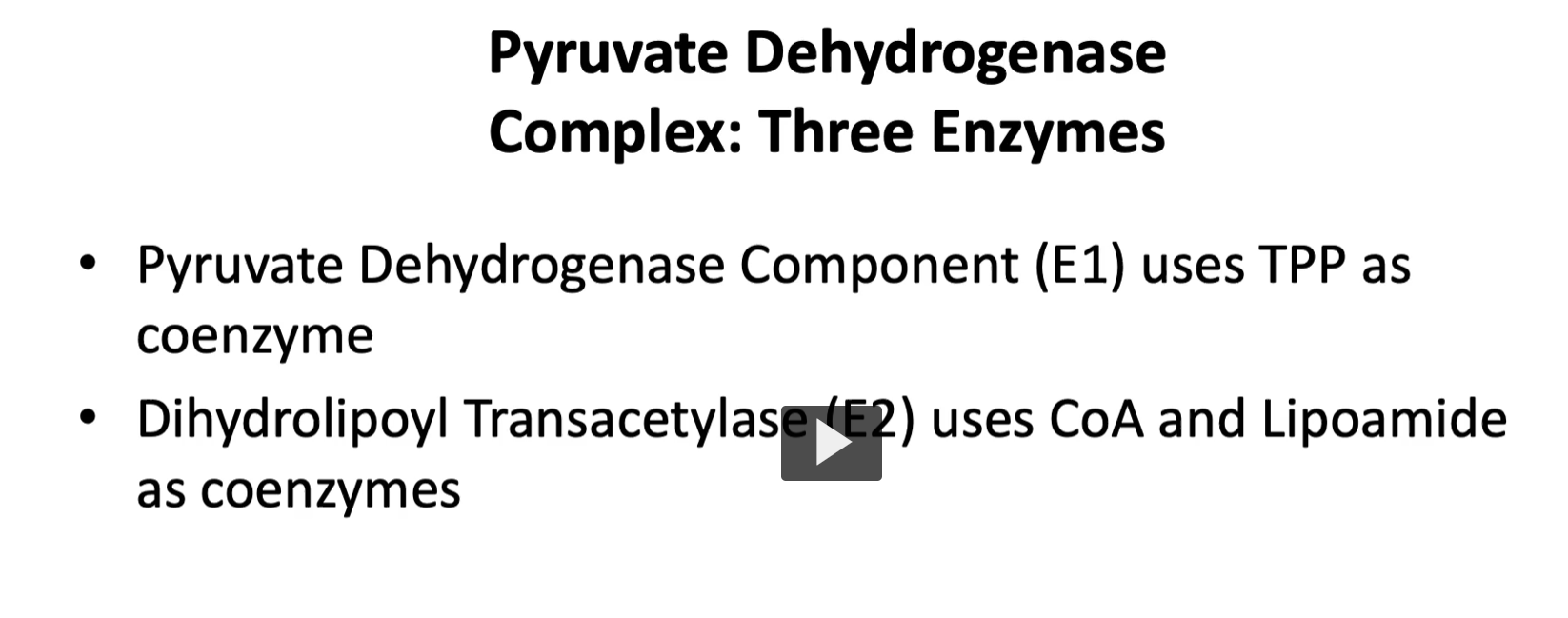 <p><strong>pyruvate dehydrogenase complex </strong>and the <strong>three enzymes are required</strong> are pyruvate dehydrogenase compound, denominated<strong> E1</strong> with the coenzyme, TPP or thiamine pyrophosphate.</p><p>The <strong>Pyruvate Dehydrogenase Complex (PDC)</strong> is a <strong>large enzyme system</strong> that converts <strong>pyruvate into acetyl-CoA</strong>, which then enters the <strong>citric acid cycle (TCA cycle)</strong> in the mitochondrial matrix.</p><ol><li><p>pyruvate dehydrogenase: Enzyme 1: E1 with coenzyme thiamine pyrophosphate (TPP).</p></li><li><p>dihydrolipyl transacetylase: Enzyme 2: E2 with coenzyme CoA and Lipoamide.</p></li><li><p>Dihydrolipoyl Dehydrogenase (E3) use NAD+ and FAD as coenzymes</p></li></ol><p>WHAT DOES THIS MEAN? </p><p><u>1. TPP (Thiamine Pyrophosphate) Etymology </u></p><p>cofactor of pyruvate dehydrogenase (e1)</p><ul><li><p><strong>thiamine</strong> = vitamin B₁</p></li><li><p><strong>pyrophosphate</strong> = two phosphate groups linked together</p></li></ul><p><strong>TPP = activated form of vitamin B₁.</strong></p><p> What it does : TPP helps <strong>remove carbon dioxide (CO₂)</strong> from molecules.</p><p>In the pyruvate dehydrogenase complex it helps:</p><p> <span>Pyruvate→ decarboxylation </span></p><p>So TPP stabilizes the <strong>reactive carbon intermediate</strong> after CO₂ is removed.</p><p> Simple role: TPP helps <strong>break carbon–carbon bonds.</strong></p><p><u>2. Lipoamide Etymology </u></p><p>cofactor of dihydrolipyl transacetylase (e2)</p><ul><li><p><strong>lipo-</strong> = fat</p></li><li><p><strong>amide</strong> = chemical bond involving nitrogen</p></li></ul><p>It carries the <strong>acetyl group</strong> from one enzyme active site to another.</p><p>It also participates in <strong>redox reactions</strong> (accepting and donating electrons).</p><p> Simple role </p><p>Lipoamide <strong>transfers the acetyl group</strong> during the reaction.</p><p><u>3. CoA (Coenzyme A) Etymology </u></p><p>cofactor of dihydrolipyl transacetylase (e2) </p><ul><li><p><strong>coenzyme</strong> = enzyme helper</p></li><li><p><strong>A</strong> originally meant <strong>acetylation</strong></p></li></ul><p>Simple role CoA is the <strong>carrier of acetyl groups</strong>.</p><p><u>4. FAD (Flavin Adenine Dinucleotide) Etymology </u></p><p>cofactor of Dihydrolipoyl Dehydrogenase (E3)</p><ul><li><p><strong>flavin</strong> = yellow compound derived from riboflavin</p></li><li><p><strong>adenine</strong> = nitrogen base in nucleotides</p></li><li><p><strong>dinucleotide</strong> = two nucleotide units</p></li></ul><p> What it does: FAD <strong>accepts electrons</strong> during oxidation reactions.</p><p> <span>FAD+2e−+2H+→FADH2</span></p><p>It helps transfer electrons to the next molecule in the chain.</p><p>Simple role: FAD is an <strong>electron carrier</strong>.</p><p><u>5. NAD⁺ (Nicotinamide Adenine Dinucleotide) Etymology </u></p><p>cofactor of Dihydrolipoyl Dehydrogenase (E3)</p><ul><li><p><strong>nicotinamide</strong> = derived from niacin (vitamin B₃)</p></li><li><p><strong>adenine dinucleotide</strong> = nucleotide structure</p></li></ul><p> What it does NAD⁺ accepts <strong>high-energy electrons</strong>.</p><p><span>NAD++2e−+H+→NADH</span></p><p>NADH then carries these electrons to the <strong>electron transport chain</strong>, which produces ATP.</p><p>Simple role: NAD⁺ is another <strong>electron carrier used to make energy.</strong></p>