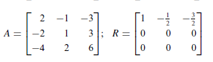 The matrix R is the reduced row echelon form of the matrix A.

(a) By inspection of the matrix R, find the rank and nullity
of A.

(b) Confirm that the rank and nullity satisfy Formula (4).

(c) Find the number of leading variables and the number
of parameters in the general solution of Ax = 0 without solving the system.