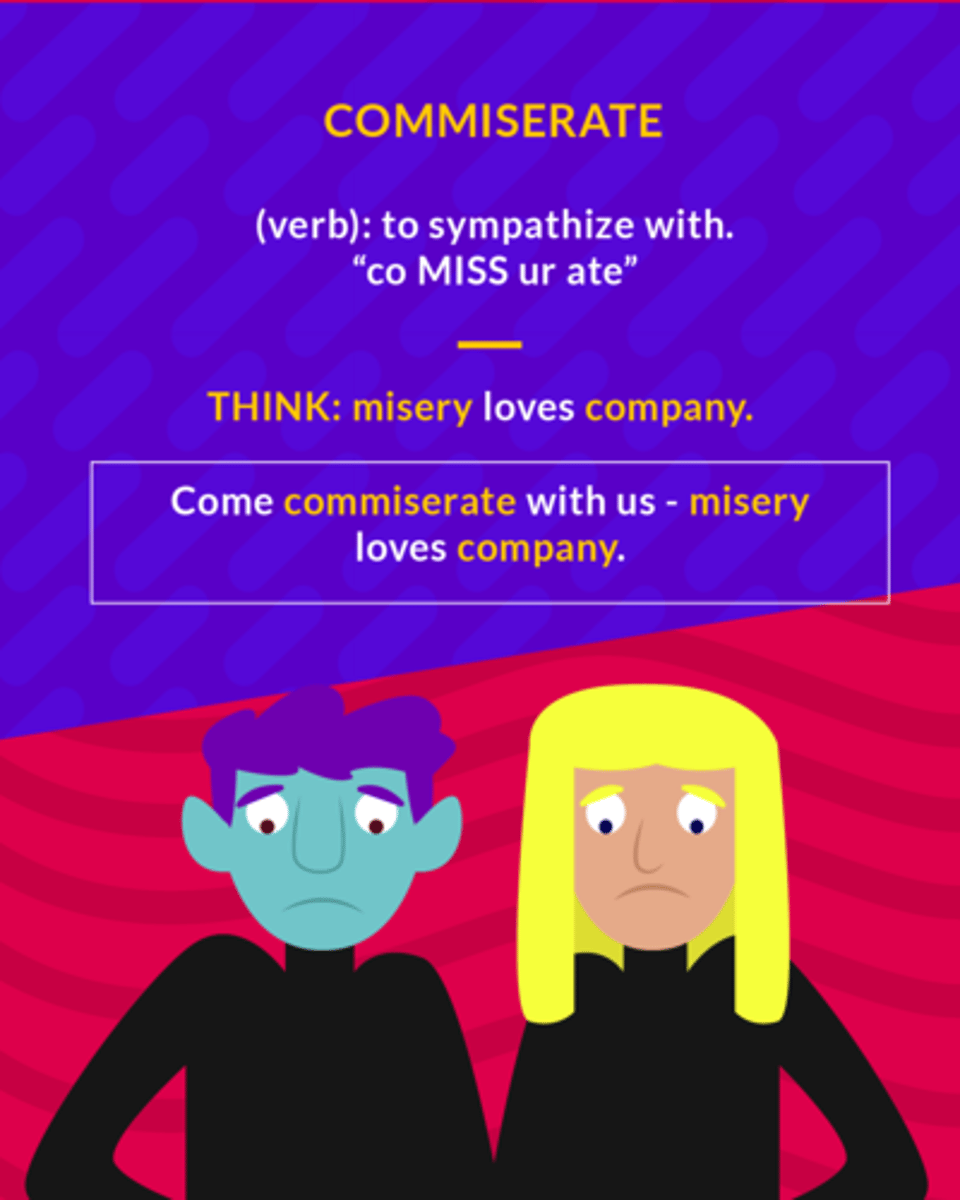 <p>(v.) to sympathize with, have pity or sorrow for, share a feeling of distress</p>