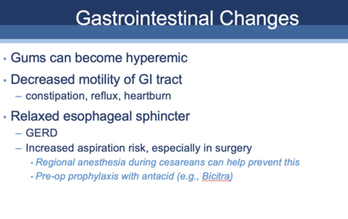 <p>- Hyperemic gums</p><p>- Decreased motility of GI tract</p><p>- Relaxed esophageal sphincter</p>
