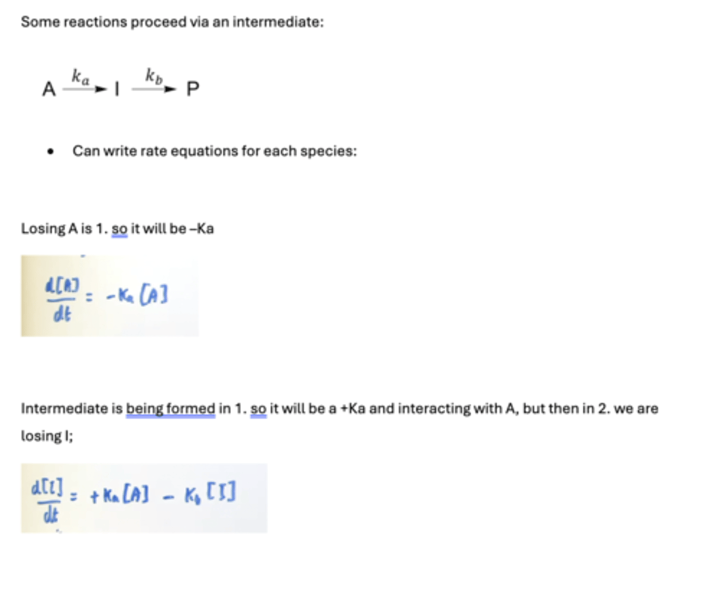 <p>In consecutive reactions with an intermediate, rate equations can be written for each species.</p><p>(remember + if being formed and - if we are losing it)</p>