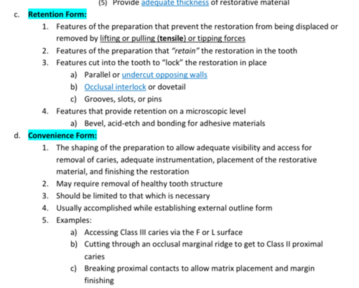<p>The shaping of the preparation to allow adequate visibility and access for removal of caries, adequate instrumentation, placement of the restorative material, and finishing the restoration </p><p>2. May require removal of healthy tooth structure</p><p>3. Should be limited to that which is necessary </p><p>4. Usually accomplished while establishing external outline form</p><p>5. Review examples in photo!</p>