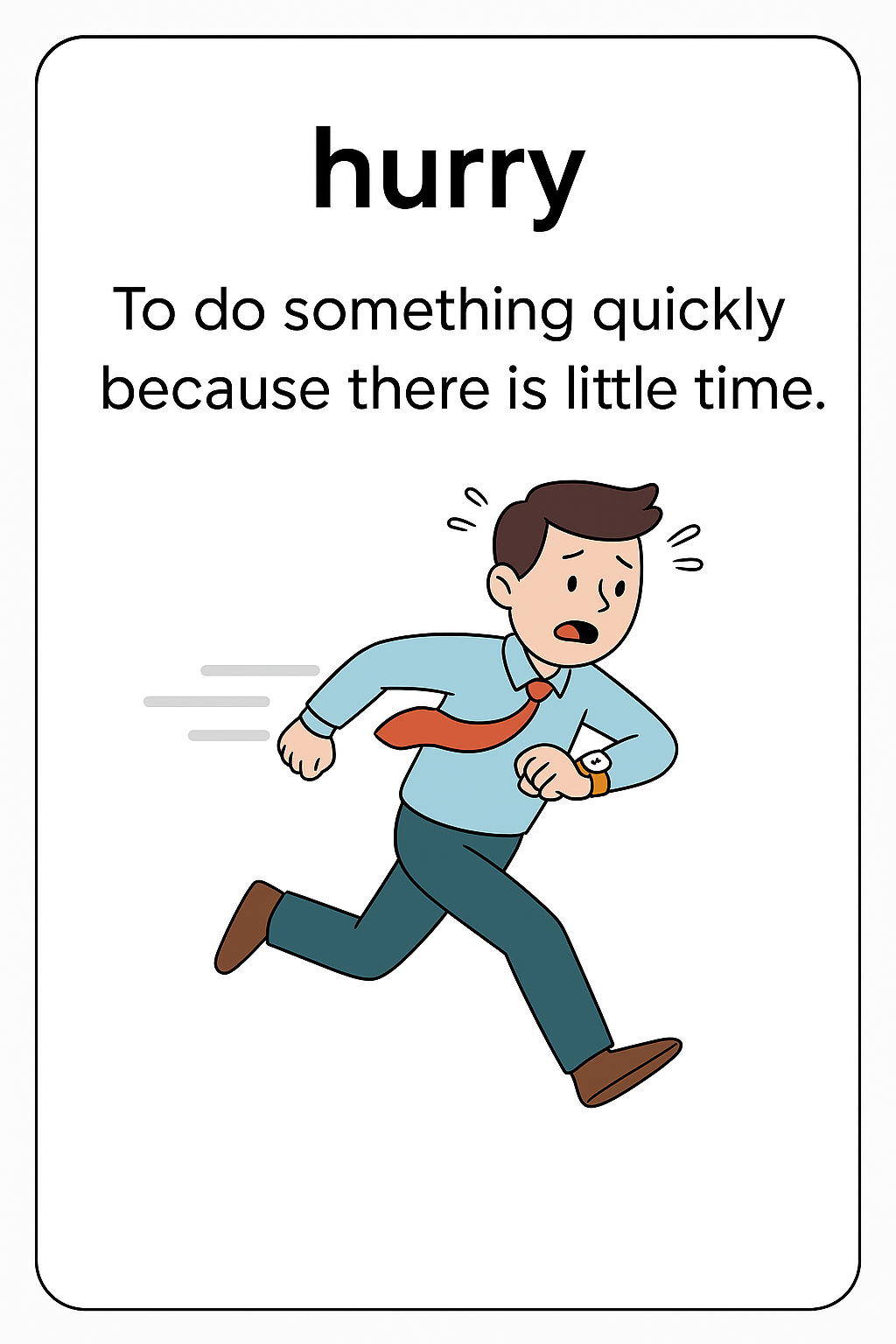 <p><span>To do something quickly because there is little time.</span></p>
