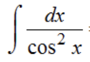 <p>∫dx/cos²x</p>