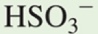 <p>HSO<sub>3</sub><sup>-</sup></p>