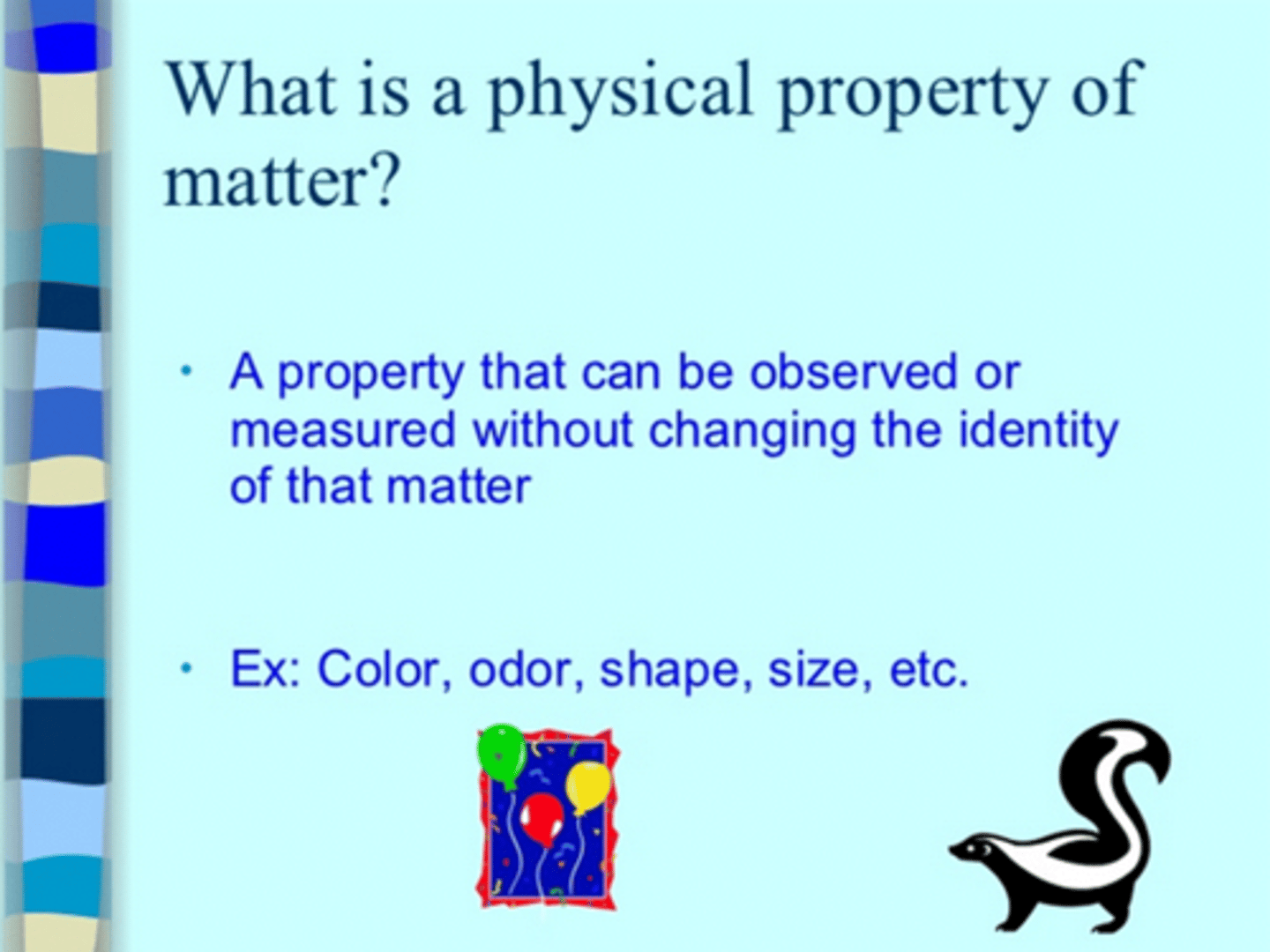 <p>refers to observed properties of the substances and those that can change the state without changing the identity of the substance.</p><p>ie: color, odor, shape and size, etc</p><p>example: boiling liquid water.</p>