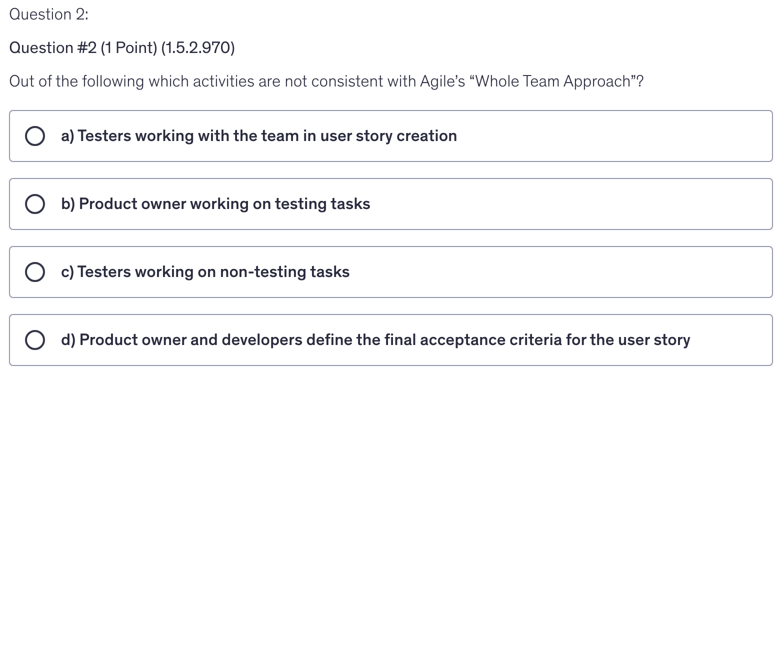 <p>Out of the following which activities are not consistent with Agile’s “Whole Team Approach”?</p>