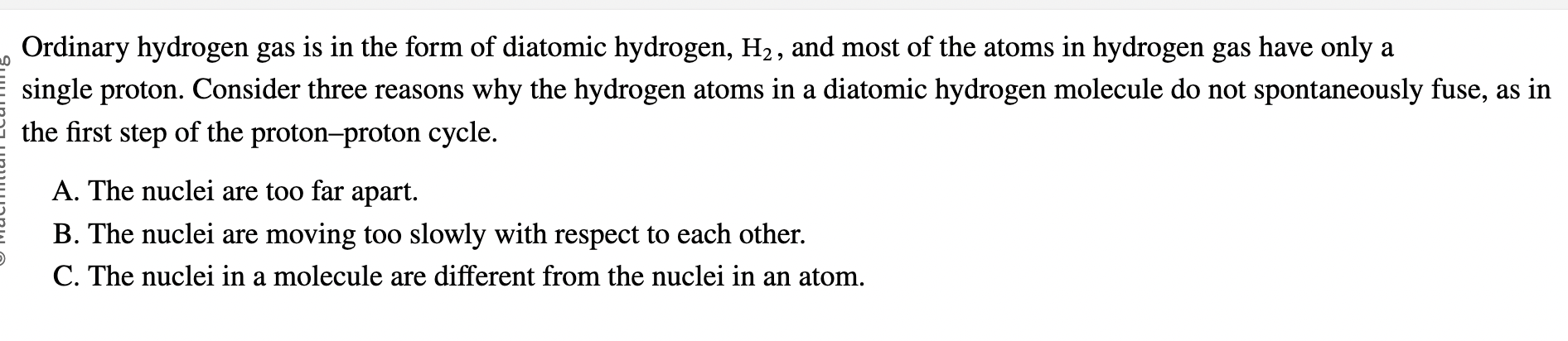 <p>Why do Hydrogen proton-proton not spontaneously fuse?</p>