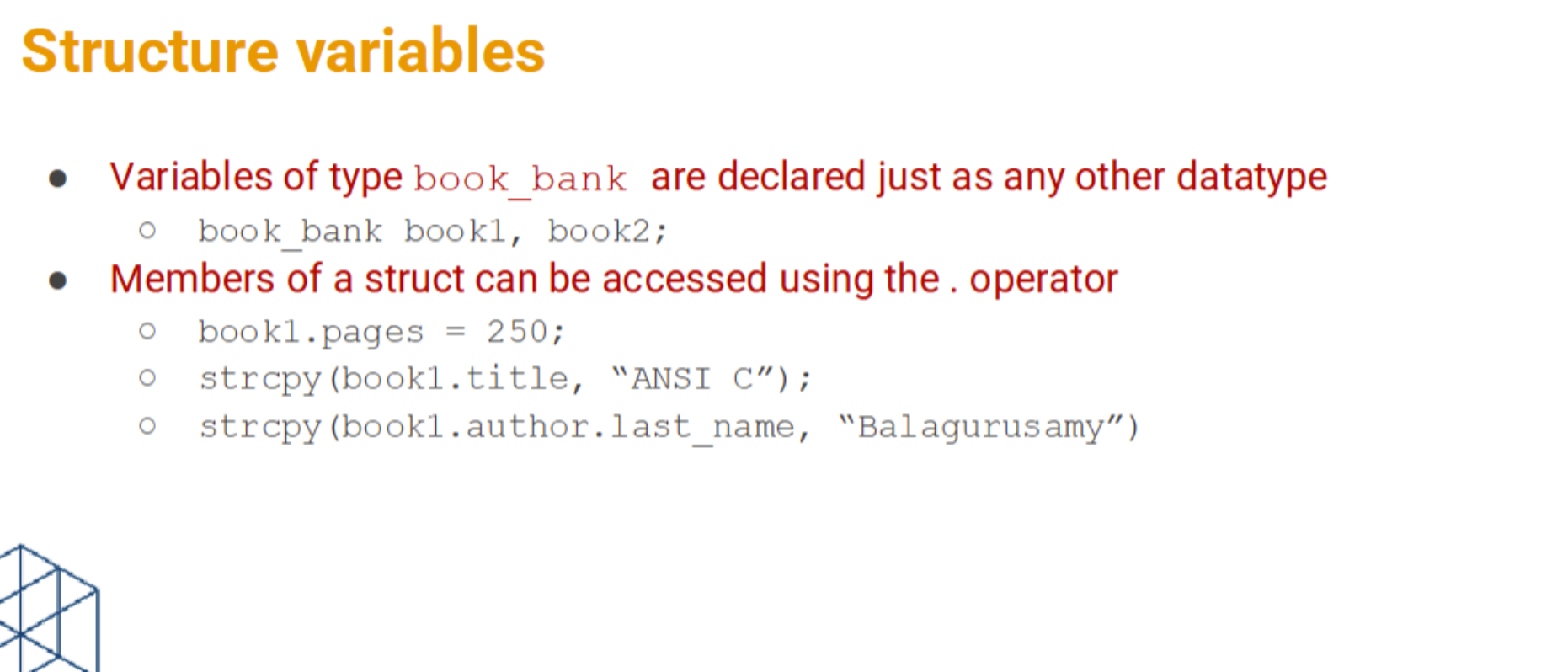 <p>Collection of one or more related variables, possibly of different types, grouped</p><p>together under a single name for convenient handling</p><p></p><p>Example: typedef struct book_bank {</p><p>char title[20];</p><p>int pages;</p><p>float price[3];</p><p>struct {char first_name[20], char last_name[20]} author;</p><p>} book_bank;</p>