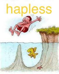 <p>hapless </p>