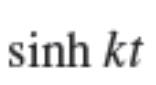 <p>sinh(kt)</p>