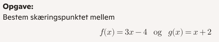 <p>Hvor rammer de to ligninger hinanden?</p>