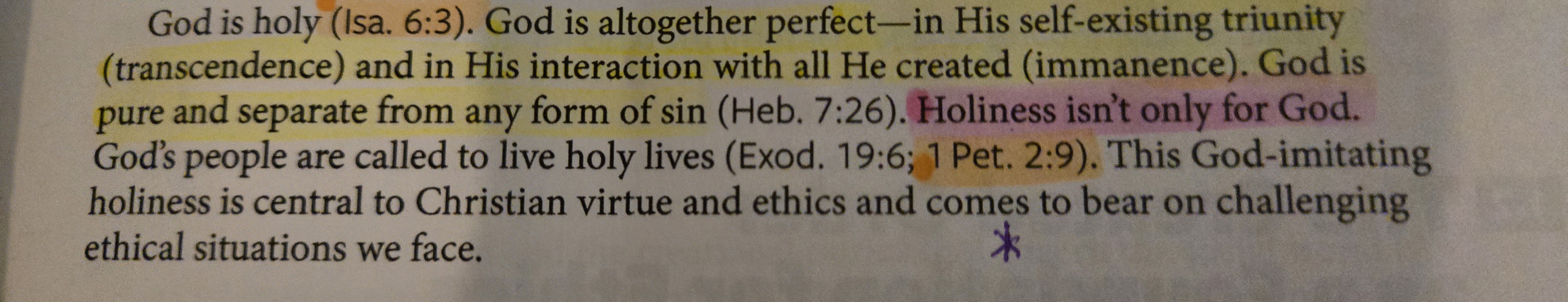 <p><strong>God is altogether perfect </strong></p><p><strong>and <u>pure and separate</u> from any form of sin</strong></p><p><strong><mark data-color="yellow" style="background-color: yellow; color: inherit;">(Isaiah 6:3, 1 Peter 2:9)</mark></strong></p>