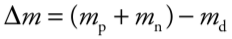 <p><strong>Mass defect Δ<strong><em></strong>m</em></strong></p>