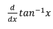 <p>(d/dx)(tan<sup>-1</sup>(x))</p>