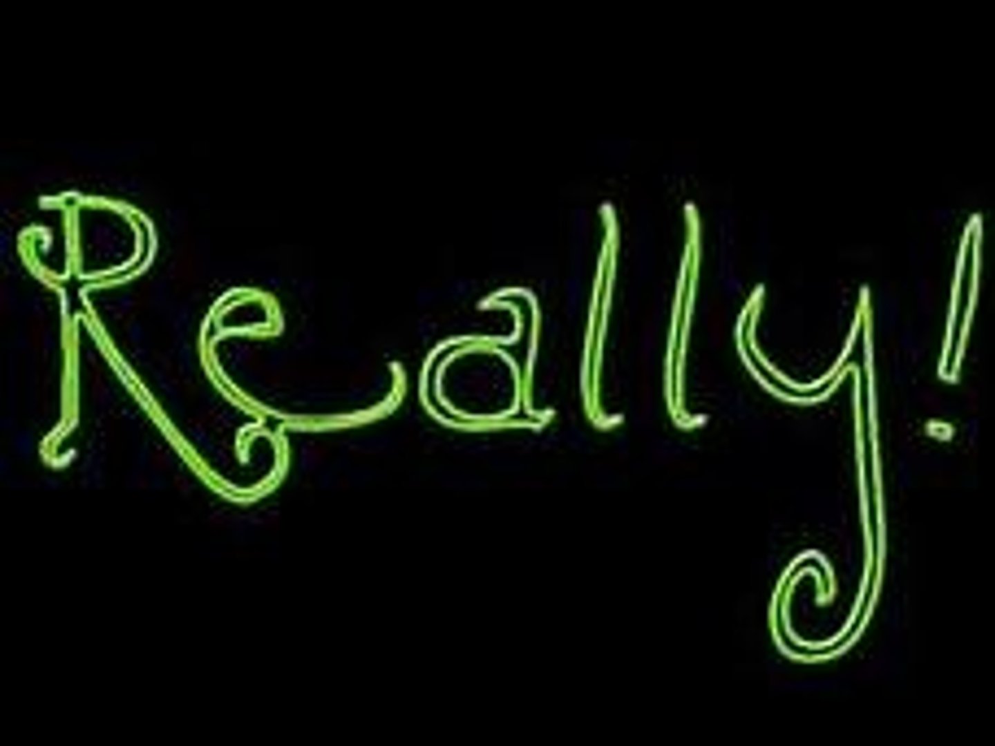 <p>realmente, de verdad</p>