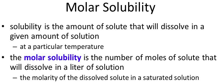 <p>molar solubility </p>