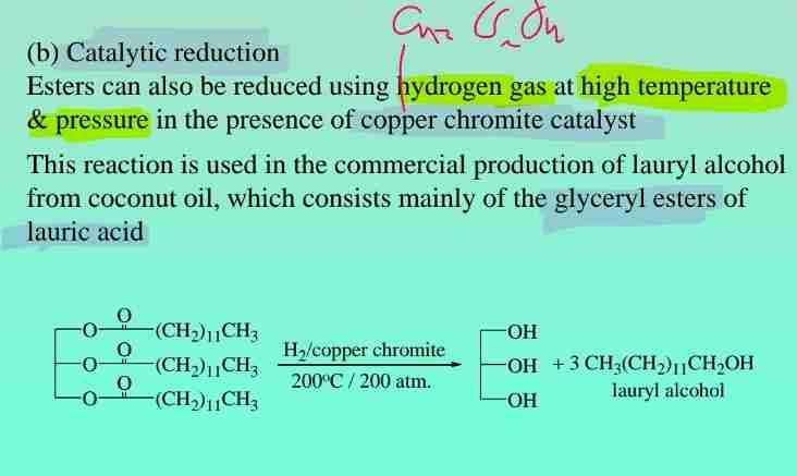 <p>Catalytic hydrogenation of esters produces alcohols (e.g., lauryl alcohol from coconut oil).</p>