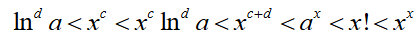 <p>ln x &lt; x^c &lt; x^c * ln x &lt; x^c+d &lt; a^x &lt; x! &lt; x^x</p>