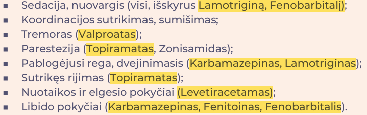 <p>Sedacija, nuovargis visi, išskyrus Lamotriginą ir Fenobarbitalį</p>