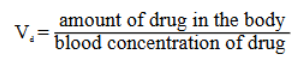 <p>Vd = (amount of drug in the body)/(blood concentration of drug)</p>