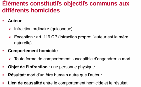 <ul><li><p><strong>Auteur</strong></p></li></ul><p>- Infraction ordinaire (quiconque)</p><p>- Exception: art. 116 CP (infraction propre</p><ul><li><p><strong>Comportement homicide</strong></p></li></ul><p>- Toute forme de comportement susceptible d’engendrer la mort&nbsp;</p><ul><li><p><strong>Objet de l’infraction&nbsp;</strong></p></li></ul><p>- Une personne physique&nbsp;</p><ul><li><p><strong>Résultat </strong>(infraction de résultat)</p></li></ul><p>- Mort d’un etre humain autre que l’auteur</p><ul><li><p><strong>Lien de causalité: </strong>(naturel et adéquate) entre le comportement homicide et le résultat&nbsp;</p></li></ul><p></p>