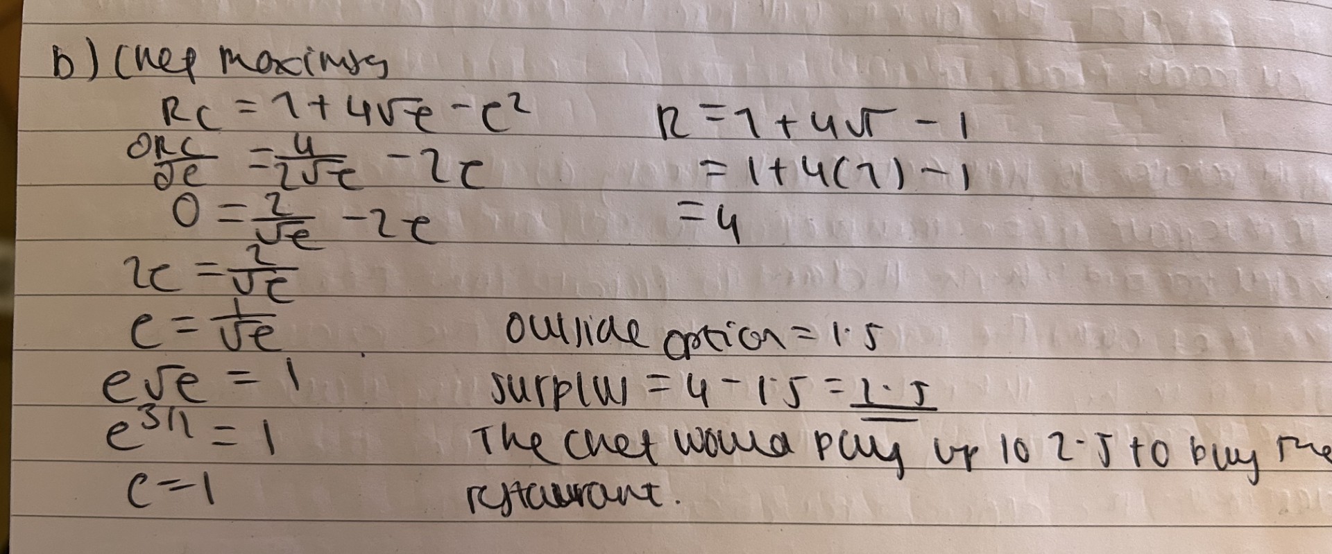 <ul><li><p>if the chef owns the restaurant, he would pick effort so to maximise (expected) revenue minus the cost of effort </p></li><li><p>ignoring the error term (which has zero mean), effort will be 1 </p></li><li><p>the chef would offer a maximum of 2.5 to the owner </p><ul><li><p>in this case, he would be indifferent between buying the restaurant and working in another job as in both cases, he would have a net benefit of 1.5 </p></li></ul></li></ul><p></p>