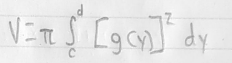 <p>V = pi Scd (f(y))² dy</p>