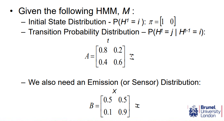 <ul><li><p class="has-focus">initial state distribution</p></li></ul><ul><li><p>transition distribution - the probability of transitioning from one hidden state to another, using a Markov Chain H that represents the hidden states that the hidden variable transitions between over time</p><ul><li><p>P(Ht |Ht-1 )</p></li></ul></li></ul><p></p><ul><li><p>emission distribution - the probability of observing an output given (conditioned upon) a hidden state, where observed nodes are X. linked directly to the hidden node in the same time slice</p><ul><li><p>P(Xt |Ht )</p></li></ul></li></ul><p></p>