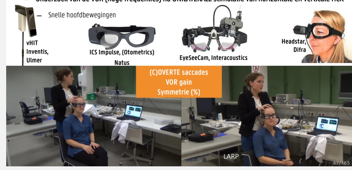 <p>Onderzoek van de VOR (hoge frequenties) na UNILATERALE stimulatie van horizontale en verticale HCK</p><p>VOR gain → snelheid oog v snelheid hoofd</p>