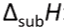 <p>Molar enthalpy of sublimination</p>