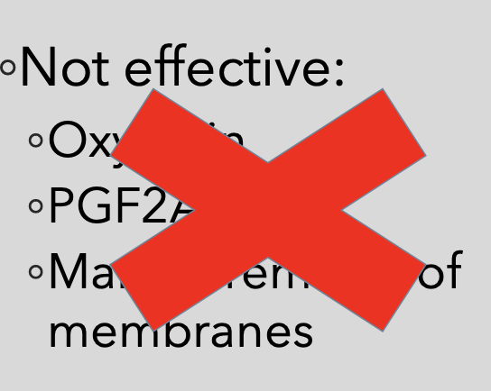 <p>oxytocin, PGF2A, manual removal of RFMs</p>