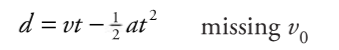 <p>d = vf t - 0.5at²</p>