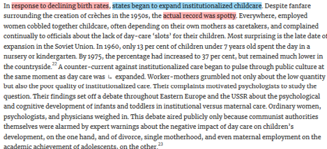 <h5 collapsed="true" seolevelmigrated="true">China</h5><p>Moreover, due to thorough agricultural collectivization, domestic duties that used to be performed within the family units also required collectivization and the subsequent establishment of service centers for these duties. Newly established institutions such as cafeterias, kindergartens, and nurseries mushroomed and were mostly staffed by women. According to one source, “there were estimates that 4,980,000 nurseries and kindergartens and more than 3,600,000 dining-halls were set up in rural areas by 1959” (Stacey 1983: 214).</p><h5 collapsed="true" seolevelmigrated="true">Spotty record</h5><p>(1960) Only <strong>13</strong>% <span data-name="child" data-type="emoji">🧒</span> under 7 yrs old spent day in nursery/ kindergarten.</p><p>(by 1975) <strong>37</strong>%, but remained m/↓ in countryside</p><p><mark data-color="blue">Low quantity</mark> &amp; <mark data-color="blue">low quality</mark> → <span data-name="woman" data-type="emoji">👩</span> cobbled tog. <span data-name="child" data-type="emoji">🧒</span>care, often depend. on their own <span data-name="child" data-type="emoji">🧒</span>s as caretakers, &amp; complained continually to officials ab. lack day-care ‘slots’ for their <span data-name="child" data-type="emoji">🧒</span>.</p><h4 collapsed="true" seolevelmigrated="true">Why was this?</h4><p>Quandry expanding day care whilst tout. advantages fam. care</p><p>Dramatic expansion <span data-name="child" data-type="emoji">🧒</span>care limited by…</p><h5 collapsed="false" seolevelmigrated="true">ideology</h5><p>Psychologists &amp; pop. opinion convinced policy makers maternal care better for y/children.</p><p>(Czechoslavkia) 16%</p><p>(Hungary, Poland &amp; Romania) single-digit coverage</p><p><em>Not part ‘straddle strategy’ here.</em></p><ul><li><p><em>check photo</em></p></li></ul><h5 collapsed="false" seolevelmigrated="true">lack funds</h5><p>East Germany had to borrow ← West Germany</p><p>(by 1980s) Every Eastern European <span data-name="alien_monster" data-type="emoji">👾</span> (but <s>USSR</s>) spent ↑ 20% GDP on social programmes &amp; subsidies.</p>