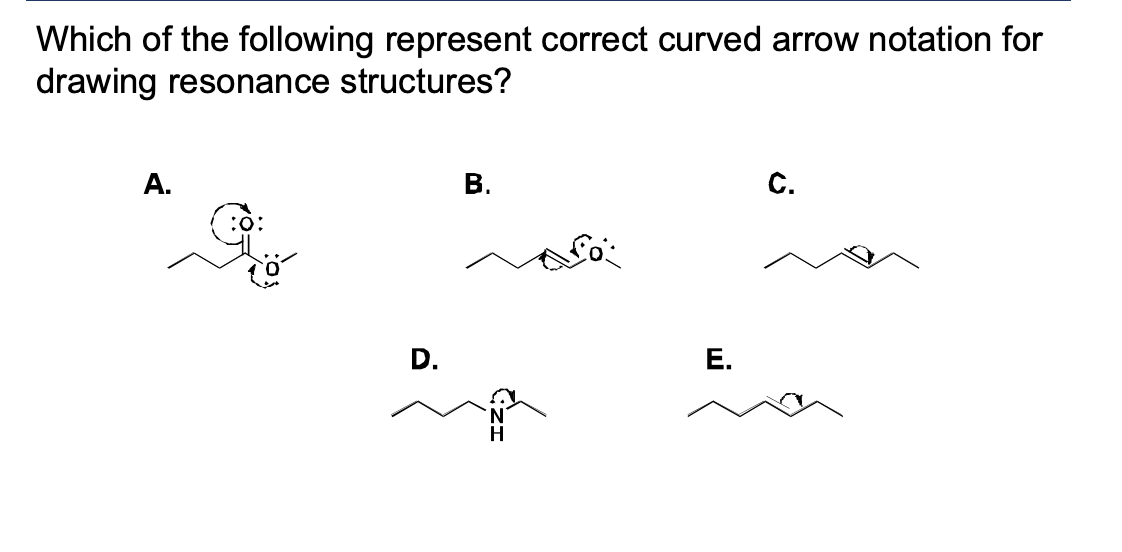 <p>Which of the following represent correct curved arrow notation for drawing resonance structures?</p>